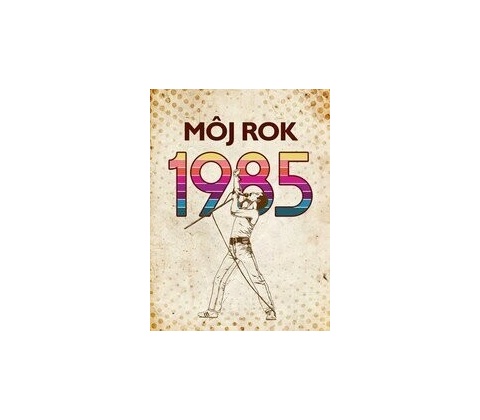 Můj rok 1985