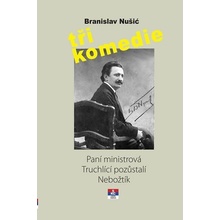 Tři komedie - Paní ministrová, Truchlící pozůstali, Nebožtík - Branislav Nušić