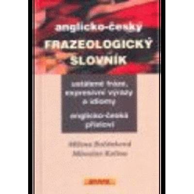 Anglicko-český frazeologický slovník - Milena Bočánková, Miroslav Kalina