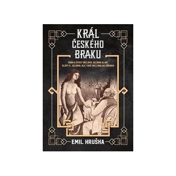 Král českého braku - Doba a život Václava Jelínka alias Slávy V. Jelínka, ale také Willibalda Yöringa