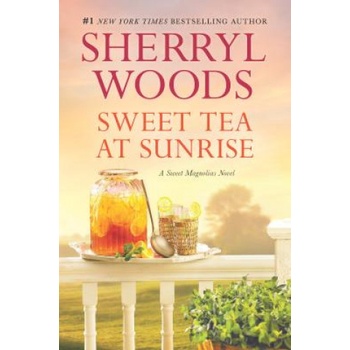 Sweet Tea at Sunrise | Sherryl Woods