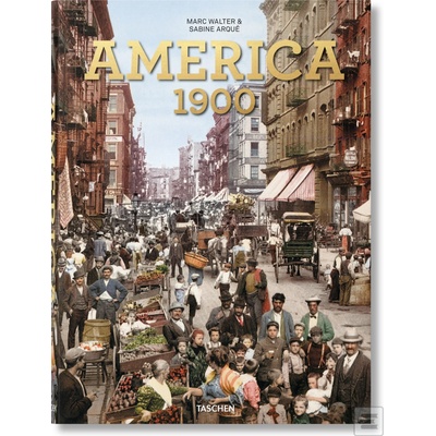 American Odyssey, America 1900 - Marc Walter, Sabine Arqué, TASCHEN