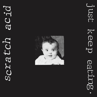 Scratch Acid - Just Keep Eating (Reissue) (180 g) LP