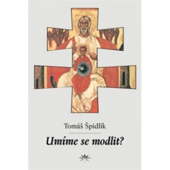 Umíme se modlit? - Tomáš Špidlík