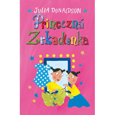 Princezná Zrkadlenka Princezná Zrkadlenka 1 Julia Donaldson SK