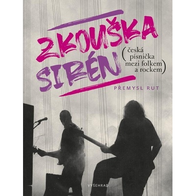 Zkouška sirén česká písnička mezi folkem a rockem - Přemysl Rut