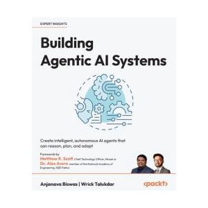 Building Agentic AI Systems | Wrick Talukdar (ISBN: 9781803238753)