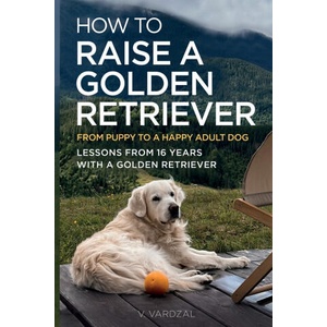 How to Raise a Golden Retriever From Puppy to a Happy Adult Dog (2026)