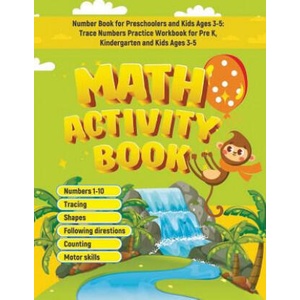 Number Book for Preschoolers and Kids Ages 3-5: Trace Numbers Practice Workbook for Pre K, Kindergarten and Kids Ages 3-5 (Math Activity Book) Numbers (2019)