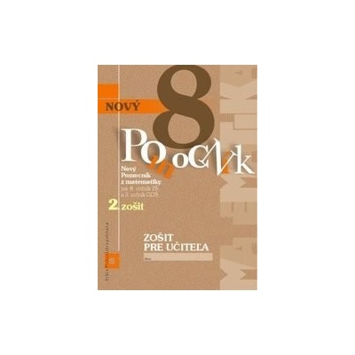 Nový Pomocník z matematiky 8 - zošit pre učiteľa 2. zošit - Iveta Kohanová, Monika Porkertová