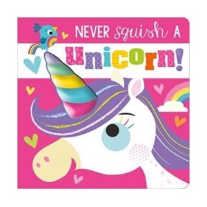 Never Squish a Unicorn! | ROSIE GREENING (ISBN: 9781800581340)