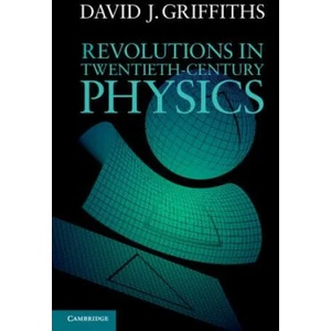 Revolutions in Twentieth-Century Physics | David J Griffiths (ISBN: 9781107602175)
