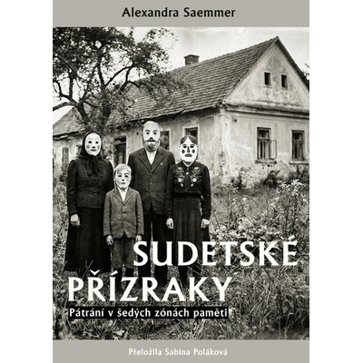 Sudetské přízraky - Pátrání v šedých zónách paměti