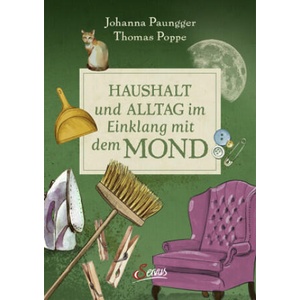 Haushalt und Alltag im Einklang mit dem Mond | Johanna Paungger, Thomas Poppe (2025)