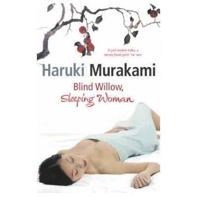 Blind Willow, Sleeping Woman - Haruki Murakami