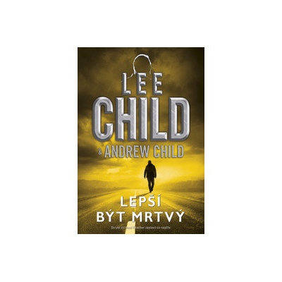 Lepší být mrtvý - Andrew Child, Lee Child