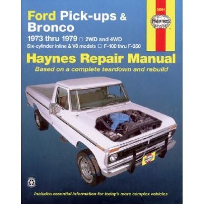 Ford Pick-ups and Bronco 2 and 4 W.D. 1973-79 Six Cylinder In-line and V8 Models Owner's Workshop Manual Haynes J. H.