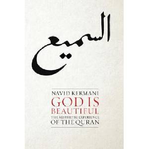 God is Beautiful - The Aesthetic Experience of the Quran | Navid Kermani (ISBN: 9780745651675)