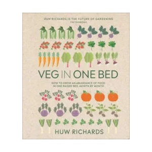 Veg in One Bed New Edition: How to Grow an Abundance of Food in One Raised Bed, Month by Month | Richards, Huw (ISBN: 9780744079395)