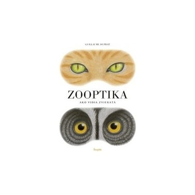 Zooptika - Svet očami zvierat - Guillaume Duprat