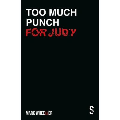 Too Much Punch for Judy: New Revised 2020 Edition with Bonus Features - (Wheeller Mark) – Hledejceny.cz