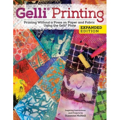 Gelli Artsr Printing Guide: Printing Without a Press on Paper and Fabric Using the Gelli Artsr Plate McNeill SuzannePaperback