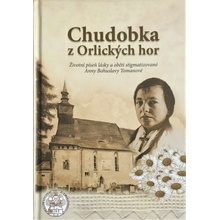 Chudobka z Orlických hor 3.dopl.vyd. Životní píseň lásky a oběti stigmatizované Anny Bohuslavy Tomanové - Stajner Filip M. Antonín