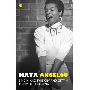 Singin' & Swingin' and Gettin' Merry Like Christmas | Dr Maya Angelou (ISBN: 9780349017075)