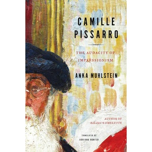 Camille Pissarro: The Audacity of Impressionism (ISBN: 9781635421705)