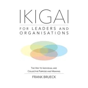 IKIGAI for Leaders and Organisations | Frank Brueck (ISBN: 9781716605307)