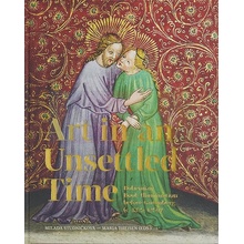Art in an Unsettled Time. Bohemian Book Illumination before Gutenberg c. 1375 –1450 | Milada Studničková – Maria Theisen eds. EN