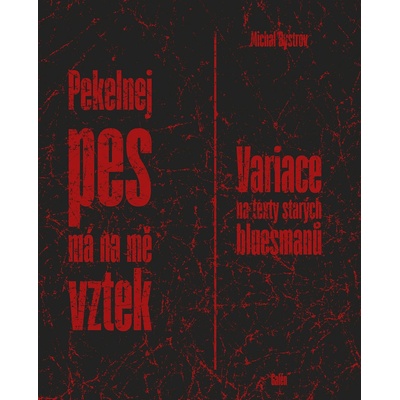 Pekelnej pes má na mě vztek - Variace na texty starých bluesmanů