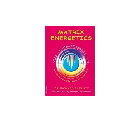Matrix Energetics - Věda a umění transformace