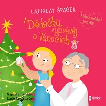 Dědečku, vyprávěj o Vánocích - Špaček Ladislav