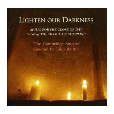 The Cambridge Singers - Lighten Our Darkness Music For The Close Of Day Including The Office Of Compline CD
