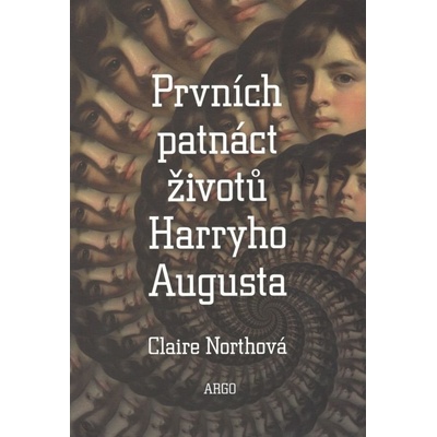 Prvních patnáct životů Harryho Augusta - Claire Northová