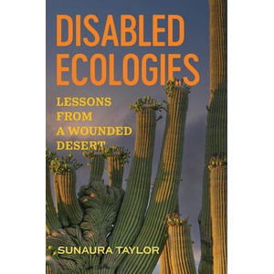 Disabled Ecologies - Lessons from a Wounded Desert | Sunaura Taylor (ISBN: 9780520393066)
