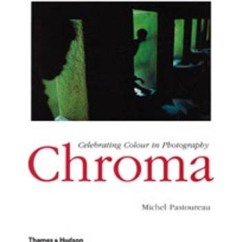 Chroma : Celebrating Colour in Photography - Michel Pastoureau