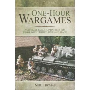 One-Hour Wargames: Practical Tabletop Battles for those with Limited Time and Space | Neil Thomas (ISBN: 9781473822900)