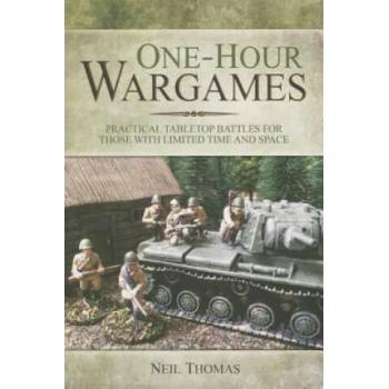 One-Hour Wargames: Practical Tabletop Battles for those with Limited Time and Space