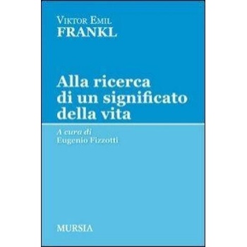 Image 1 of Alla ricerca di un significato della vita | Viktor E. Frankl, E. Fizzotti