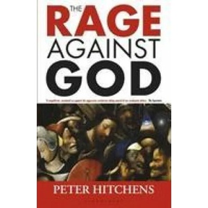 Rage Against God | Peter Hitchens (ISBN: 9781472970534)