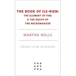 The Book of Ile-Rien: The Element of Fire & the Death of the Necromancer | Wells, Martha (ISBN: 9781250873132)