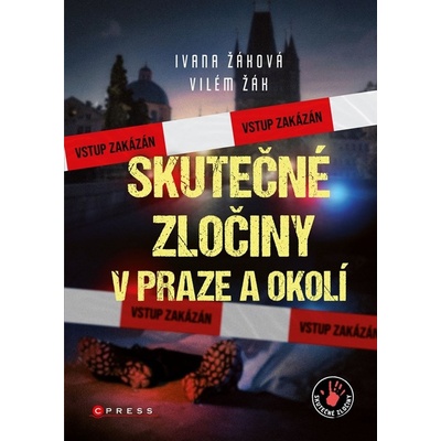 Skutečné zločiny v Praze a okolí - Ivana Žáková