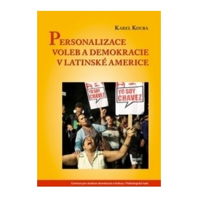 Personalizace voleb a demokracie v Latinské Americe - Karel Kouba