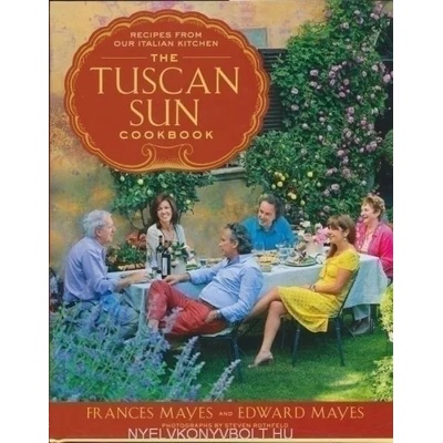 Tuscan Sun Cookbook | Frances Mayes