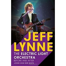 Jeff Lynne: Electric Light Orchestra - Before... - John Van der Kiste