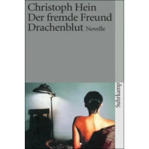 Der fremde Freund. Drachenblut. Drachenblut | Christoph Hein (2008)