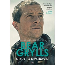Nikdy to nevzdávej - Bear Grylls