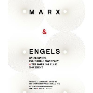 Marx & Engels: on Colonies, Industrial Monopoly, and the Working Class Movement | Karl Marx, Friedrich Engels, Zak Cope, Torkil Lauesen (ISBN: 9781894946797)